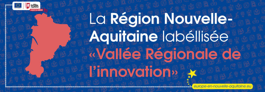 La Région Nouvelle-Aquitaine a été désignée "vallée de l'innovation"